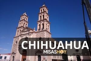 Misas hoy en Chihuahua